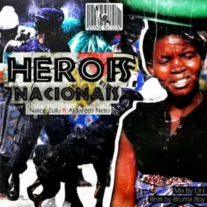 Naice Zulu - Heroi Nacional (feat. Aldareth Neto) 2019