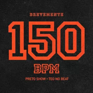 Preto Show & Teo no Beat - 150 BPM