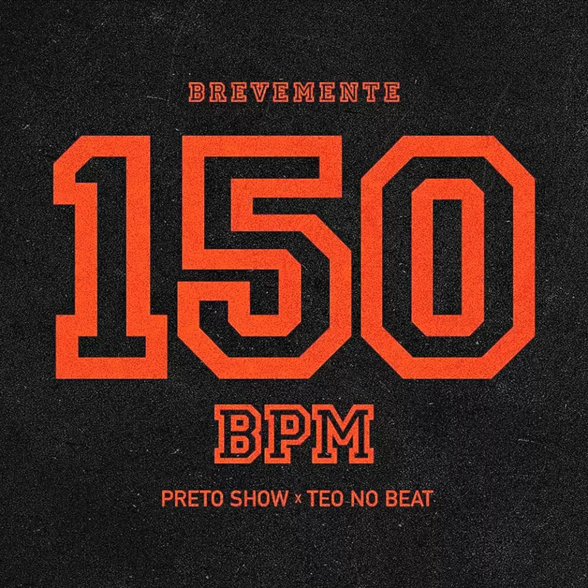 Preto Show & Teo no Beat – 150 BPM