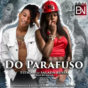 Titica - Do Parafuso (feat. Salada Russa) 2019