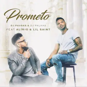 DJ Pausas & DJ Palhas - Prometo (feat. Alirio & Lil Saint) 2019