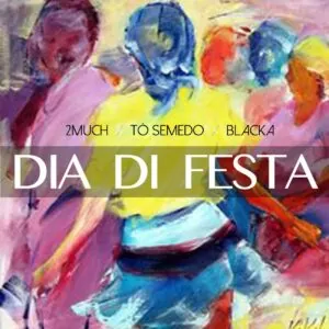 2MUCH - Dia Di Festa (feat. Blacka & Tó Semedo) 2019
