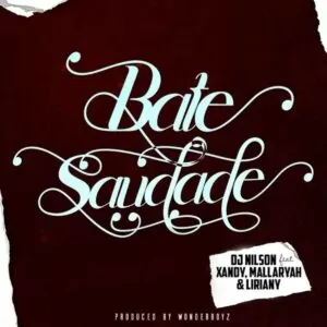 Dj Nilson - Bate Saudade (feat. Xandy, Mallaryah & Liriany) 2019, novas musicas, kizomba 2019, baixar musicas