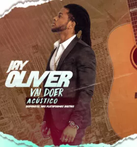 Jay Oliver - Vai Doer (Acústico) 2019