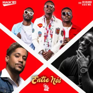 Magic 103 - Entre Nós (feat. Rui Orlando & Dj O´Mix) 2019