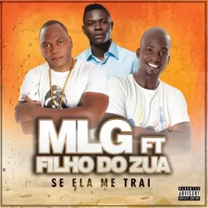 MLG - Se Ela Me Trai (feat. Filho do Zua) 2019