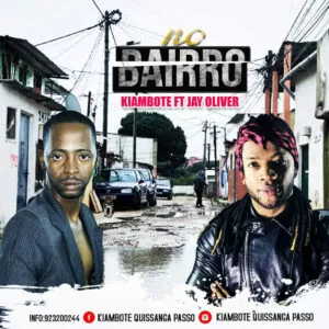 Kiambote - No Bairro (feat. Jay Oliver) 2019