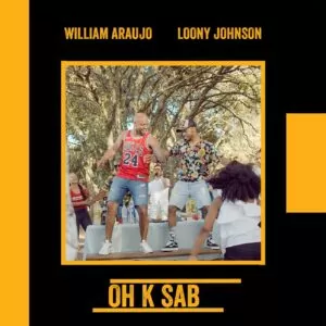 William Araujo & Loony Johnson - Oh K Sab