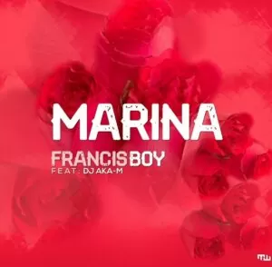Francis Boy - Marina (feat. DJ Aka M) 2019