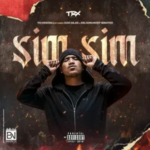 Tio Edson - Sim Sim (feat. GodGilas & Most Wanted) 2019