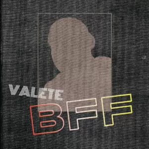 Valete - BFF