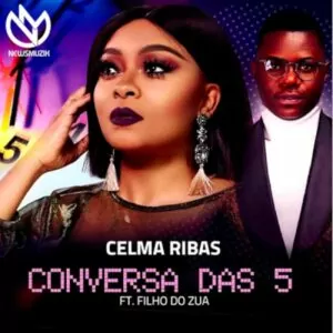 Celma Ribas - Conversa das 5 (feat. Filho do Zua) 2019