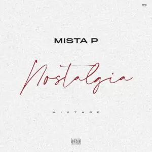MISTA P - Nostalgia (Mixtape) 2019