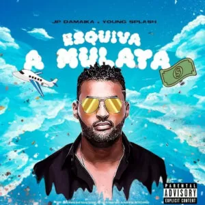JP Da Maika - Esquiva a Mulata (Feat. Young Splash) 2019