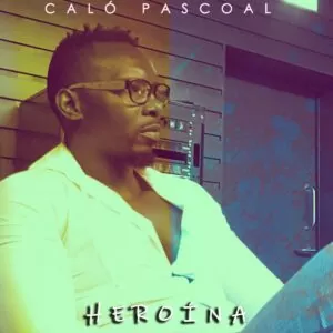 Caló Pascoal - Heroína (Kizomba) 2019