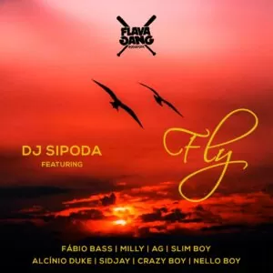 Dj Sipoda - Fly Pt2 (Ft .Fabio B, Milly, AG, Slim Boy, Alcinio Duke, Sidjay, Crazy Boy & Nello Boy)