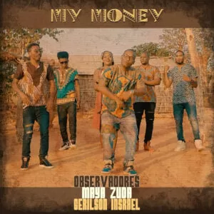 Observadores - My Money (feat. Gerilson Insrael & Maya Zuda)