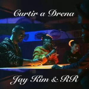 Jay Kim & RR - Curtir a Drena