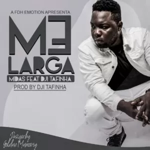 ND Midas - Me Larga (feat. Dji Tafinha) 2020