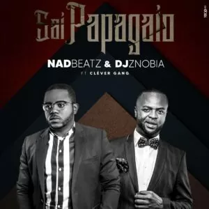 Nad Beatz & Dj Znobia - Sai Papagaio (feat. Cléver Gang) 2020