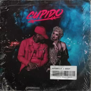 Putzgrilla & Deezy - Cupido