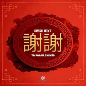 Dream Boyz - Tá Falar Chinês (Prod. Wonderboyz) 2020