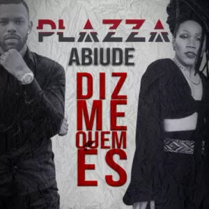Plazza feat. Abiude - Diz-me Quem És