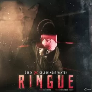 DEEZY & Kelson Most Wanted - RINGUE