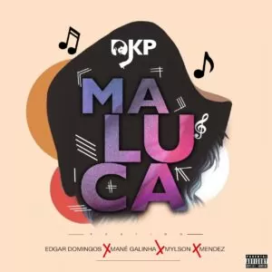 Dj KP Maluca - Maluca (feat. Edgar Domingos, Mané Galinha, Mylson & Mendez)
