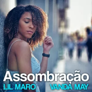 Vanda May & Lil Maro - Assombração