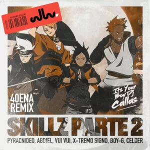 DJ Callas - Skillz Parte 2 (40ena Remix) (feat. Pyracnideo, Abdiel, Vui Vui, X-Tremo Signo, Boy-G & Celder)