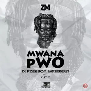 DJ Pzee Boy & Farias Rodrigues - Mwana Pwo (feat. Kletuz)
