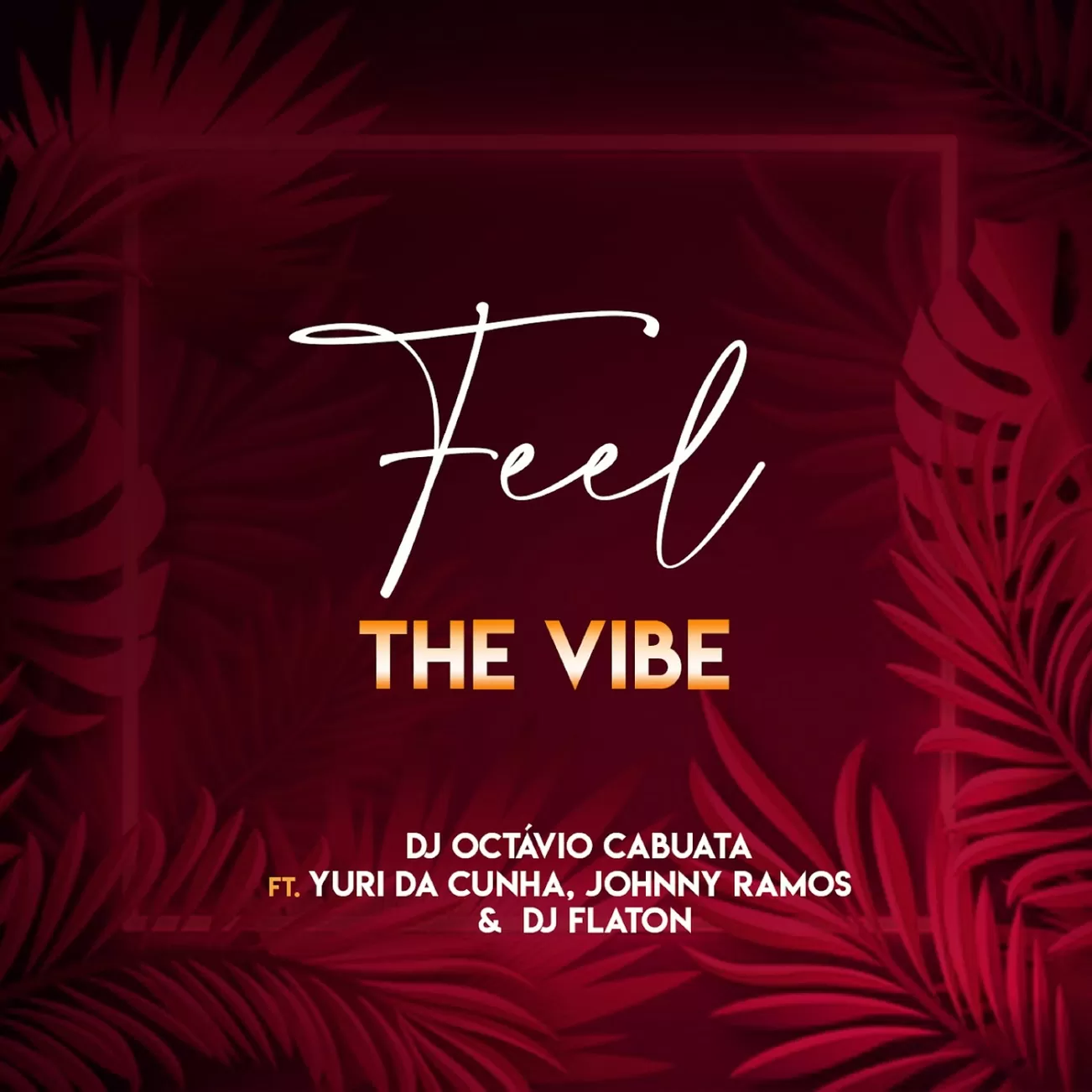 Dj Octávio Cabuata – Feel The Vibe (feat. Yuri Da Cunha, Johnny Ramos & Dj Flaton)