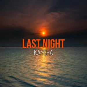 Kaysha - Last Night (Kizomba) 2020