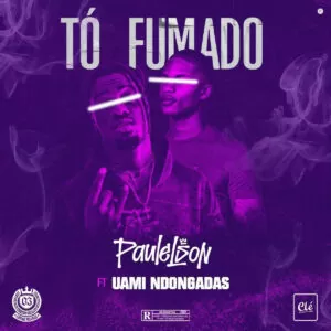Paulelson & Uami Ndongadas - Tou Fumado