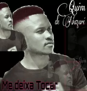 Quim de Nazaré - Me Deixa Tocar