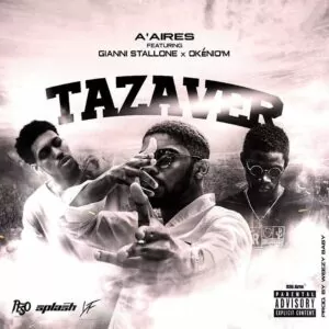 A'Aires - Tazaver (feat. Gianni $tallone & Okénio M)