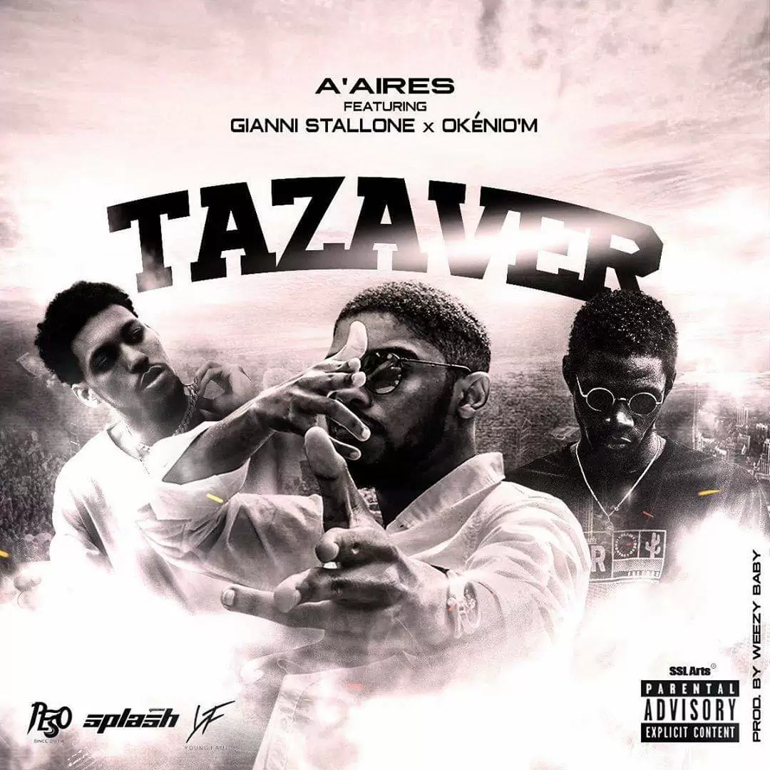 A’Aires – Tazaver (feat. Gianni $tallone & Okénio M)