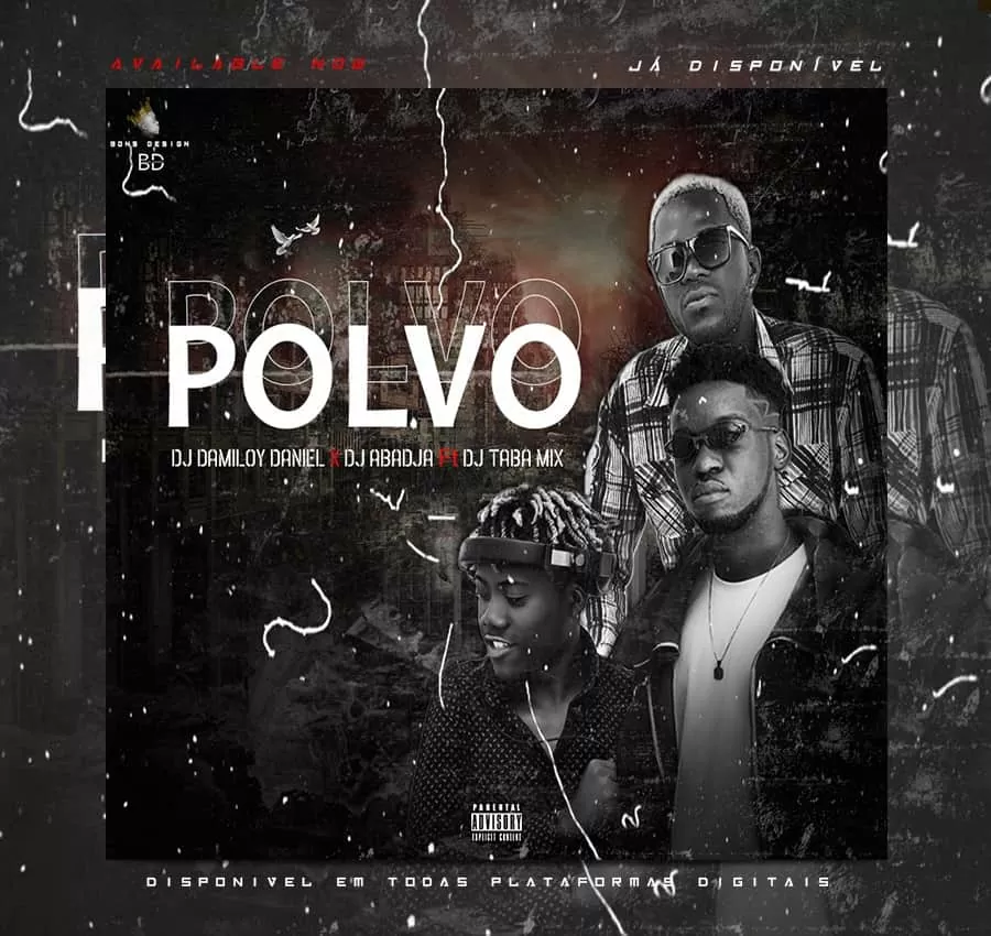 Dj Damiloy Daniel & Dj Abadja – Polvo (feat. Dj Taba Mix) 2020