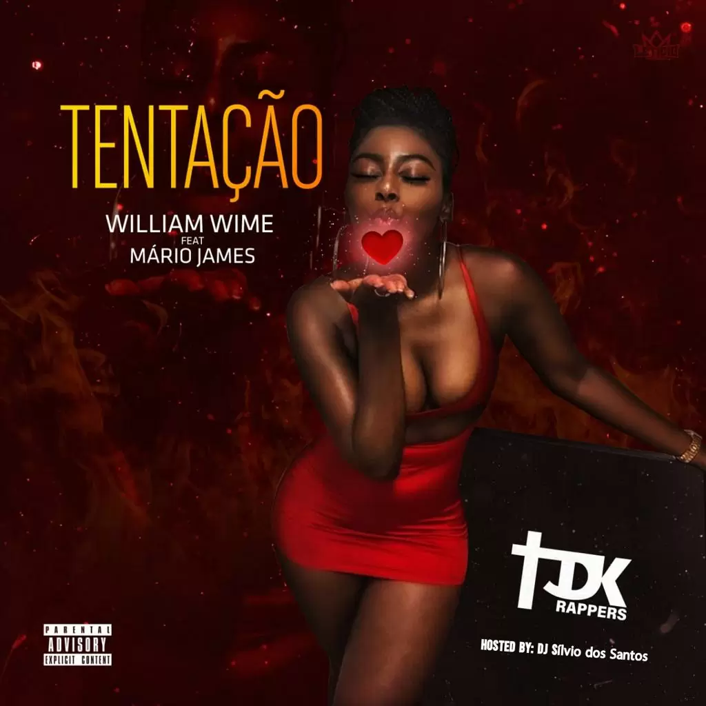 TDK Rappers – Tentação (William Wime Feat. Mário James) (Hosted by: Dj Sílvio dos Santos)
