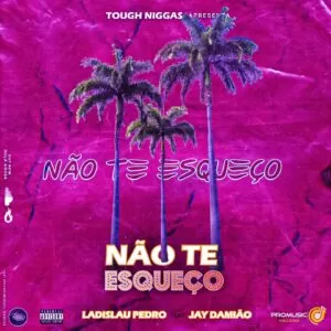 Ladislau Pedro - Não Te Esqueço (feat. Jay Damião)
