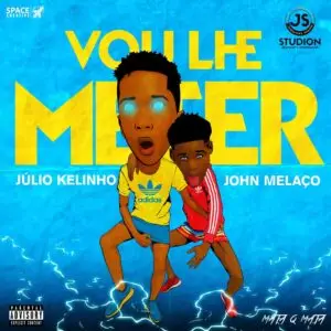 Júlio Kelinho e John Melaço - Vou Lhe Meter