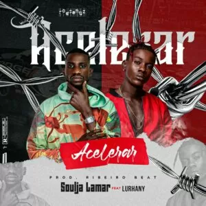 Soulja Lamar - Acelerar (feat. Lurhany)