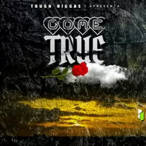 Tough Niggas - Come True