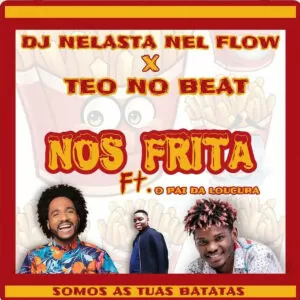 Dj Nelasta & Teo No Beat - Nos Frita (feat. Pai Da Locura)
