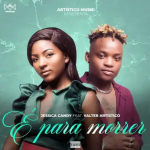 Jessica Candy - É Para Morrer (feat. Valter Artístico)