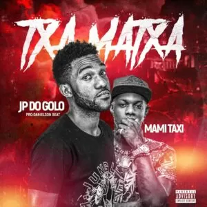 JP do Golo - Txa Matxa (feat. Mami Táxi)