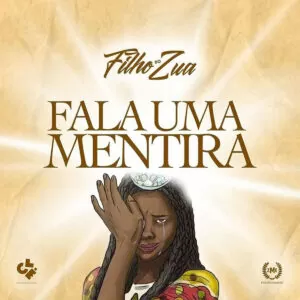Filho do Zua - Fala Uma Mentira