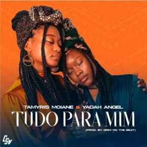 Tamyris Moiane & Yadah Angel - Tudo Para Mim