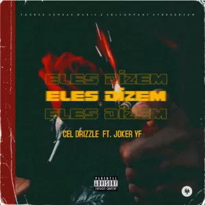 Cel Drizzle - Eles Dizem (feat. Joker Yf)